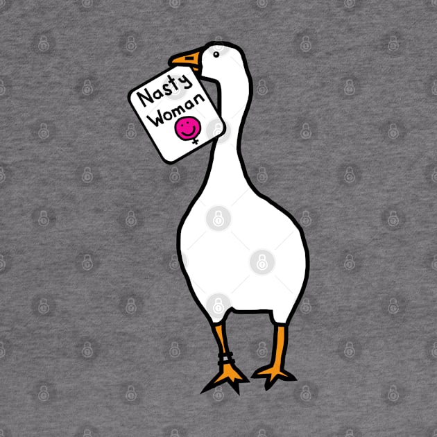 Small Goose with Stolen Nasty Woman Sign by ellenhenryart